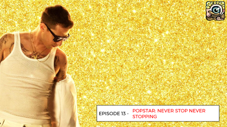 Popstar: Never Stop Never Stopping Pop Screen Podcast 13